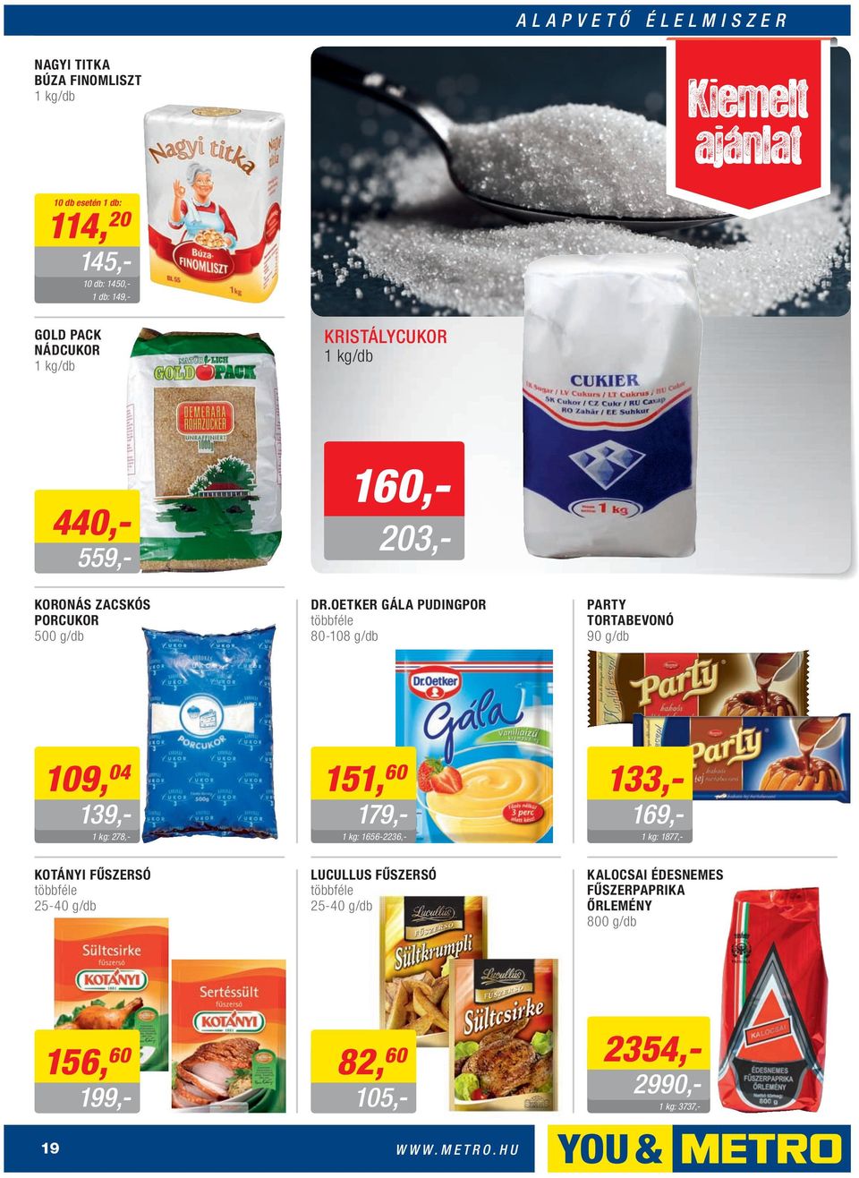 OETKER GÁLA PUDINGPOR 80-108 g/db PARTY TORTABEVONÓ 90 g/db 440,- 559,- 109, 04 151, 60 133,- 139,- 179,- 169,- 278,-