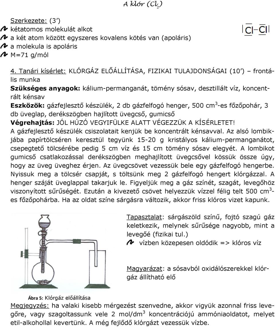 2 db gázfelfogó henger, 500 cm 3 -es főzőpohár, 3 db üveglap, derékszögben hajlított üvegcső, gumicső Végrehajtás: JÓL HÚZÓ VEGYIFÜLKE LTT VÉGEZZÜK KÍSÉRLETET!