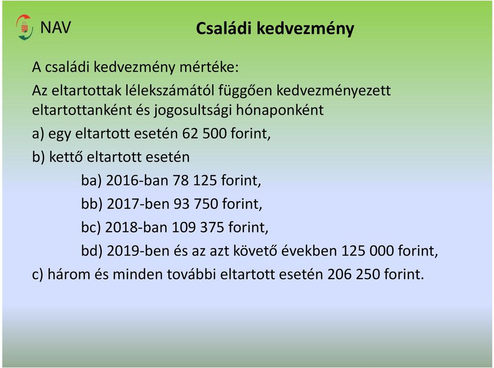 esetén ba) 2016-ban 78 125 forint, bb) 2017-ben 93 750 forint, bc) 2018-ban 109 375 forint, bd)