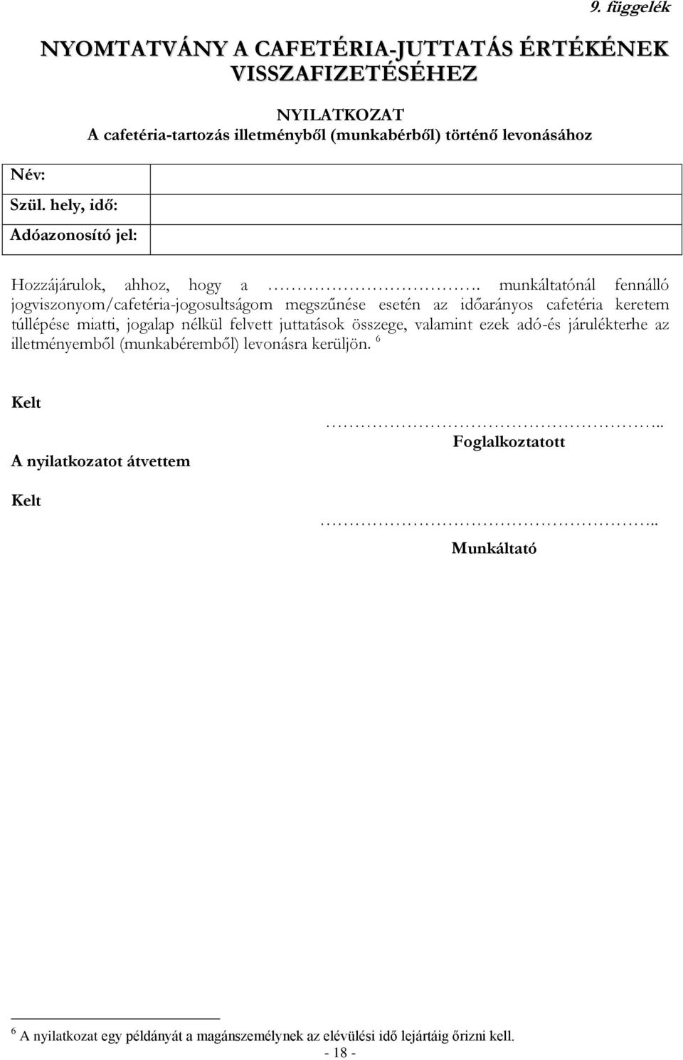 munkáltatónál fennálló jogviszonyom/cafetéria-jogosultságom megszűnése esetén az időarányos cafetéria keretem túllépése miatti, jogalap nélkül felvett