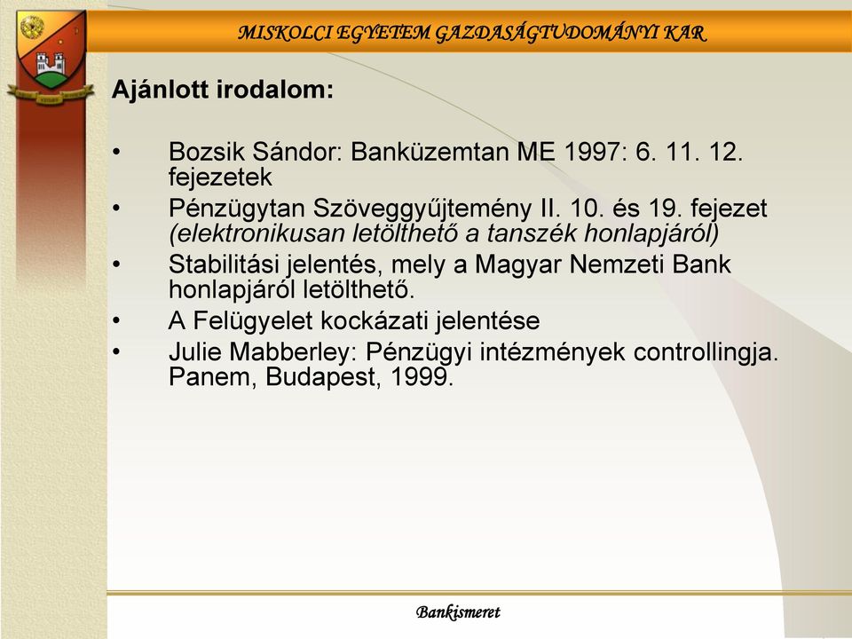 fejezet (elektronikusan letölthető a tanszék honlapjáról) Stabilitási jelentés, mely a Magyar