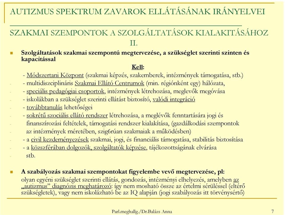 ) - - multidiszciplináris Szakmai Ellátó Centrumok (min.