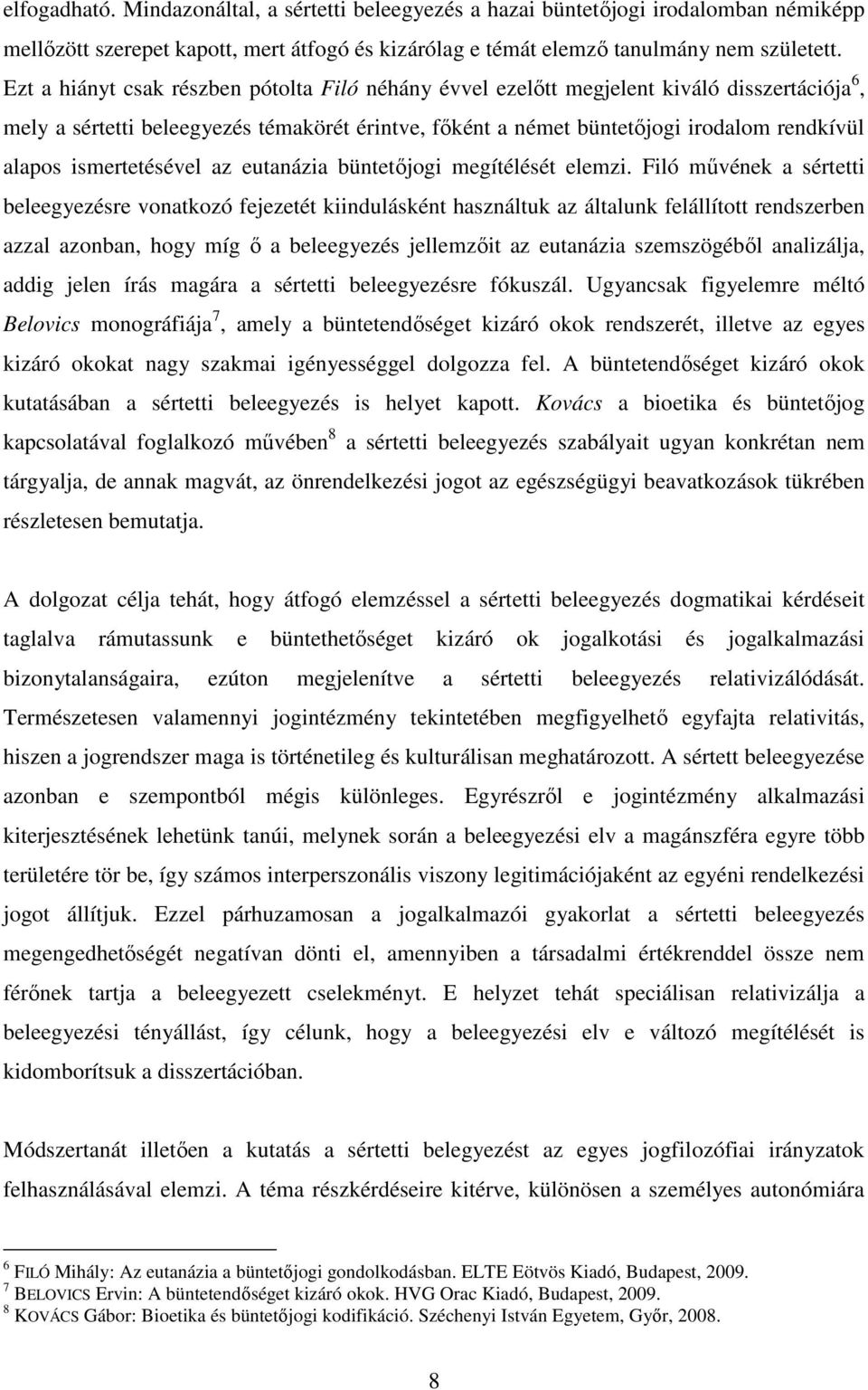 ismertetésével az eutanázia büntetőjogi megítélését elemzi.