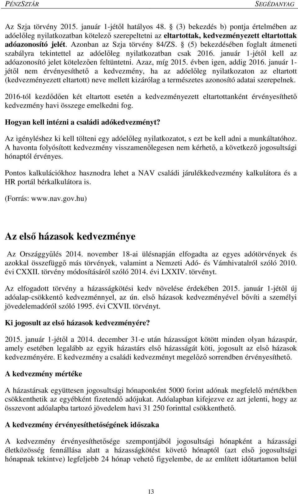 Azaz, míg 2015. évben igen, addig 2016.