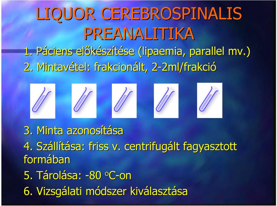 Mintavétel: tel: frakcionált, 2-2ml/frakci2 2ml/frakció 3.