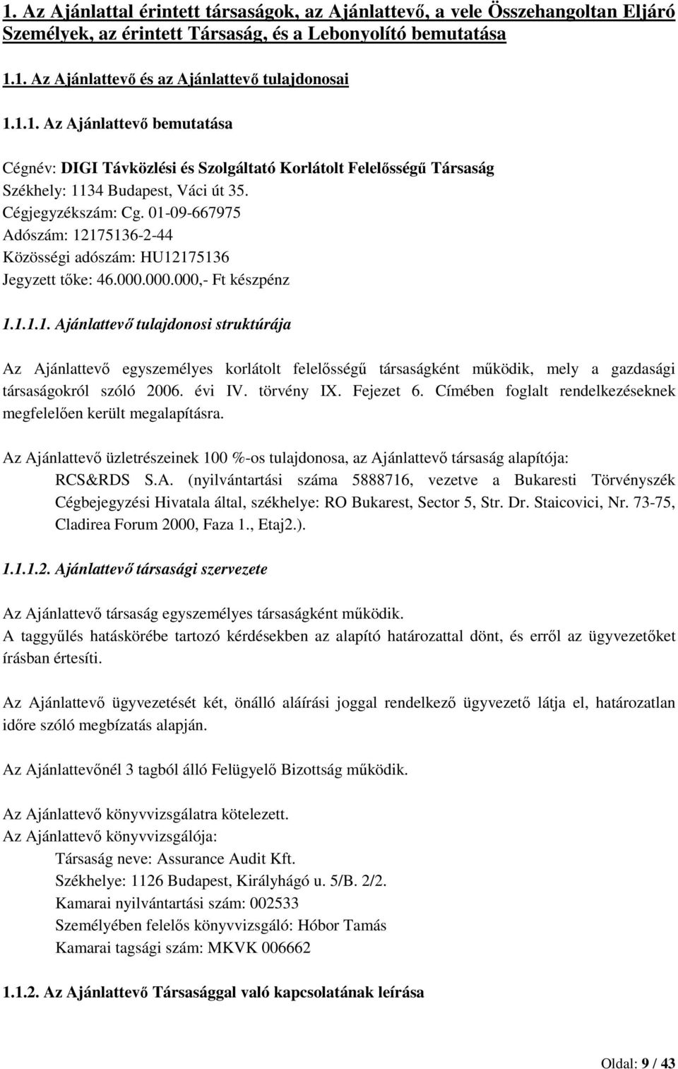 évi IV. törvény IX. Fejezet 6. Címében foglalt rendelkezéseknek megfelelően került megalapításra. Az