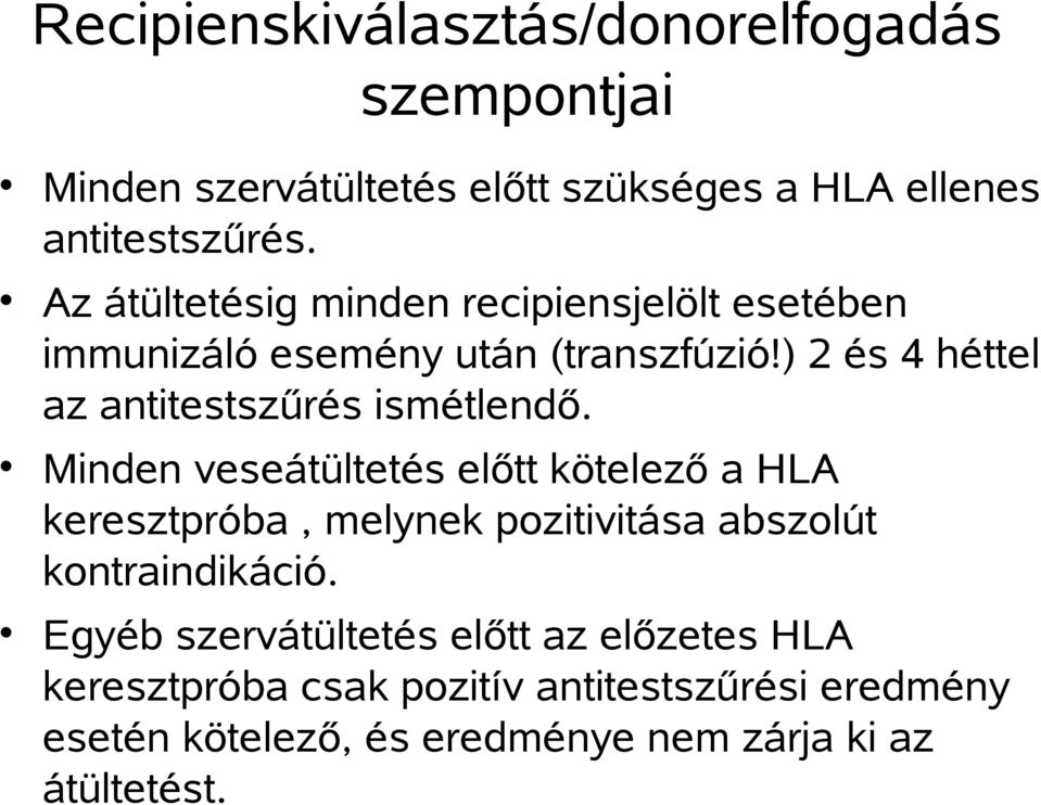 ) 2 és 4 héttel az antitestszűrés ismétlendő.