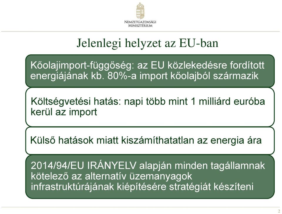 import Külső hatások miatt kiszámíthatatlan az energia ára 2014/94/EU IRÁNYELV alapján minden