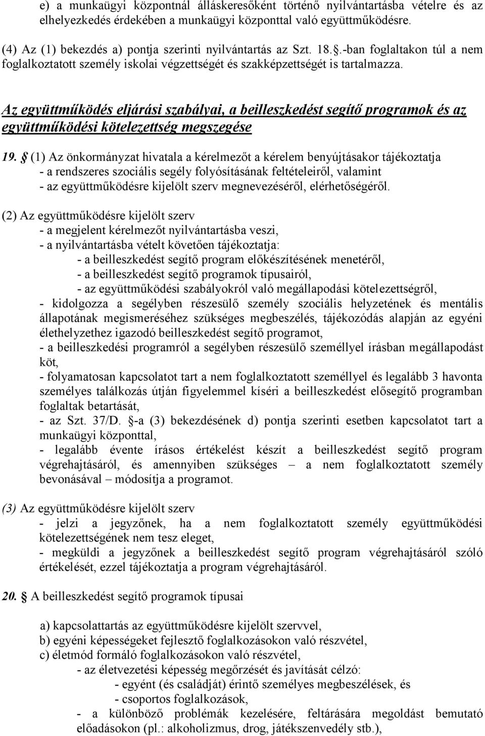 Az együttműködés eljárási szabályai, a beilleszkedést segítő programok és az együttműködési kötelezettség megszegése 19.