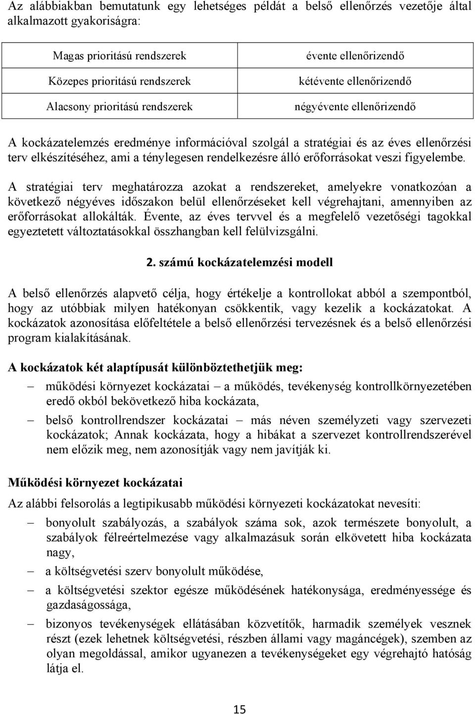 rendelkezésre álló erőforrásokat veszi figyelembe.