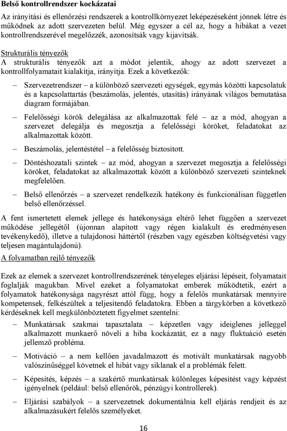 Strukturális tényezők A strukturális tényezők azt a módot jelentik, ahogy az adott szervezet a kontrollfolyamatait kialakítja, irányítja.
