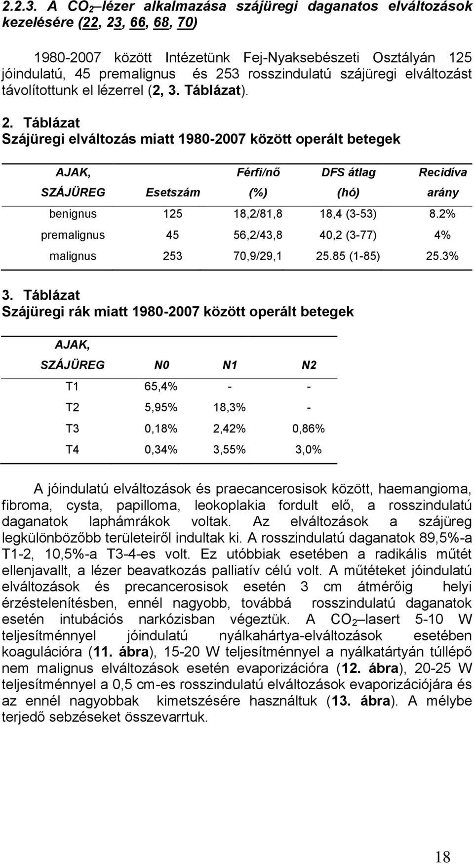 szájüregi elváltozást távolítottunk el lézerrel (2, 3. Táblázat). 2.