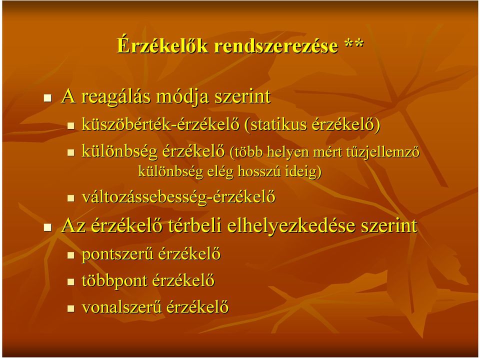 különbség elég hosszú ideig) változássebesség-érzékelı érzékelı Az érzékelı