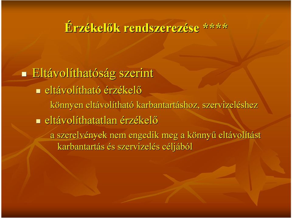 szervizeléshez eltávolíthatatlan érzékelı a szerelvények nem