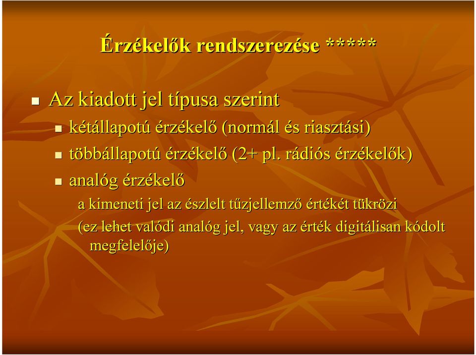rádiós érzékelık) analóg érzékelı a kimeneti jel az észlelt tőzjellemzı