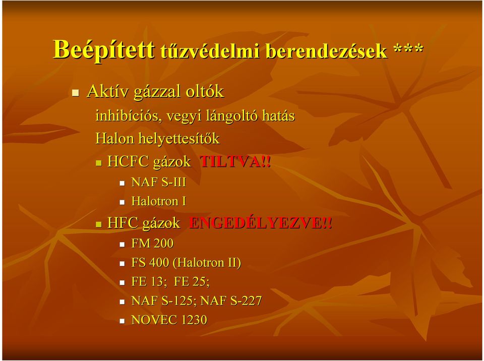 TILTVA!! NAF S-IIIS Halotron I HFC gázok ENGEDÉLYEZVE!