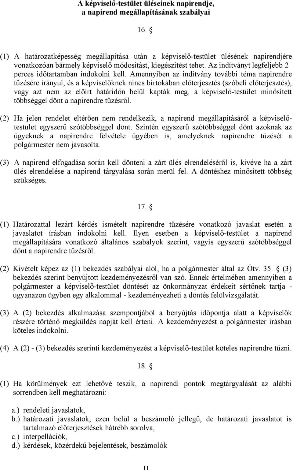 Az indítványt legfeljebb 2 perces időtartamban indokolni kell.