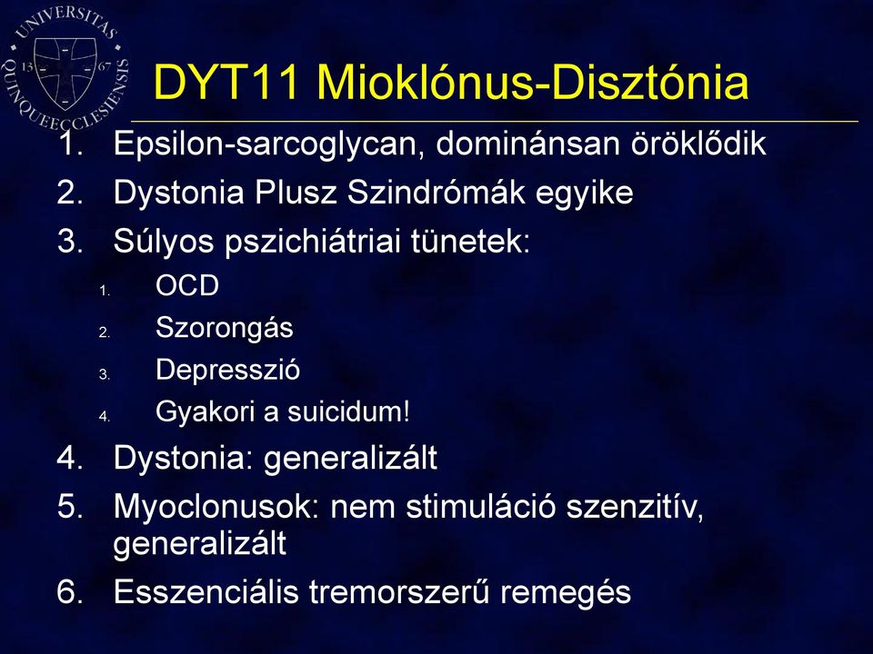 Szorongás 3. Depresszió 4. Gyakori a suicidum! 4. Dystonia: generalizált 5.