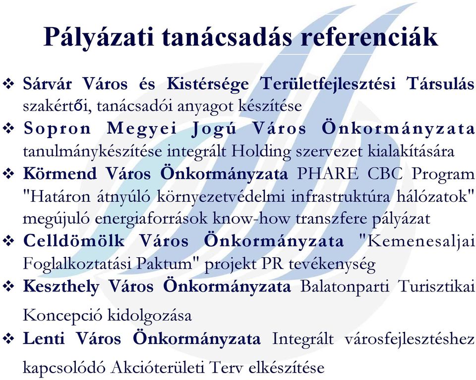 infrastruktúra hálózatok" megújuló energiaforrások know-how transzfere pályázat v Celldömölk Város Önkormányzata "Kemenesaljai Foglalkoztatási Paktum" projekt PR