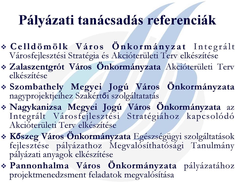 Város Önkormányzata az Integrált Városfejlesztési Stratégiához kapcsolódó Akcióterületi Terv elkészítése v Kőszeg Város Önkormányzata Egészségügyi szolgáltatások