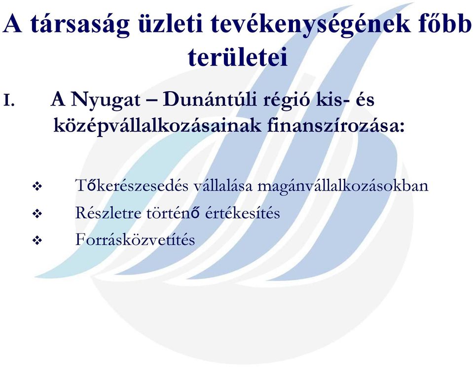 finanszírozása: v v v Tőkerészesedés vállalása