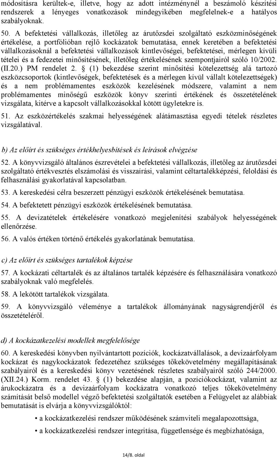 vállalkozások kintlevőségei, befektetései, mérlegen kívüli tételei és a fedezetei minősítésének, illetőleg értékelésének szempontjairól szóló 10/2002. (II.20.) PM rendelet 2.