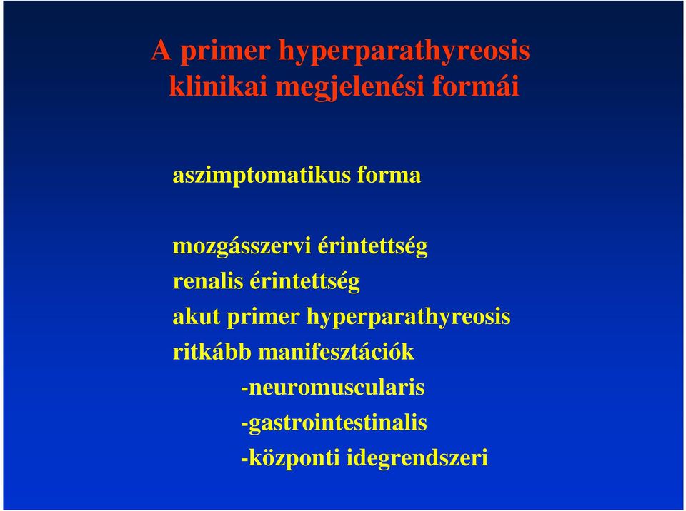 érintettség akut primer hyperparathyreosis ritkább