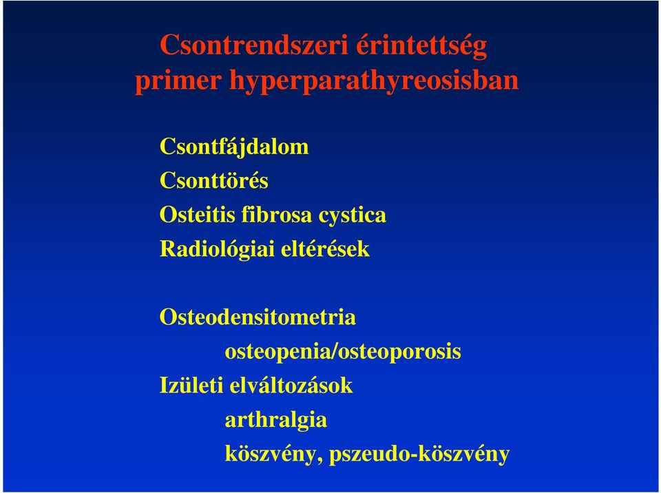 Radiológiai eltérések Osteodensitometria