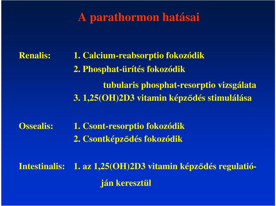 1,25(OH)2D3 vitamin képzıdés stimulálása Ossealis: 1.