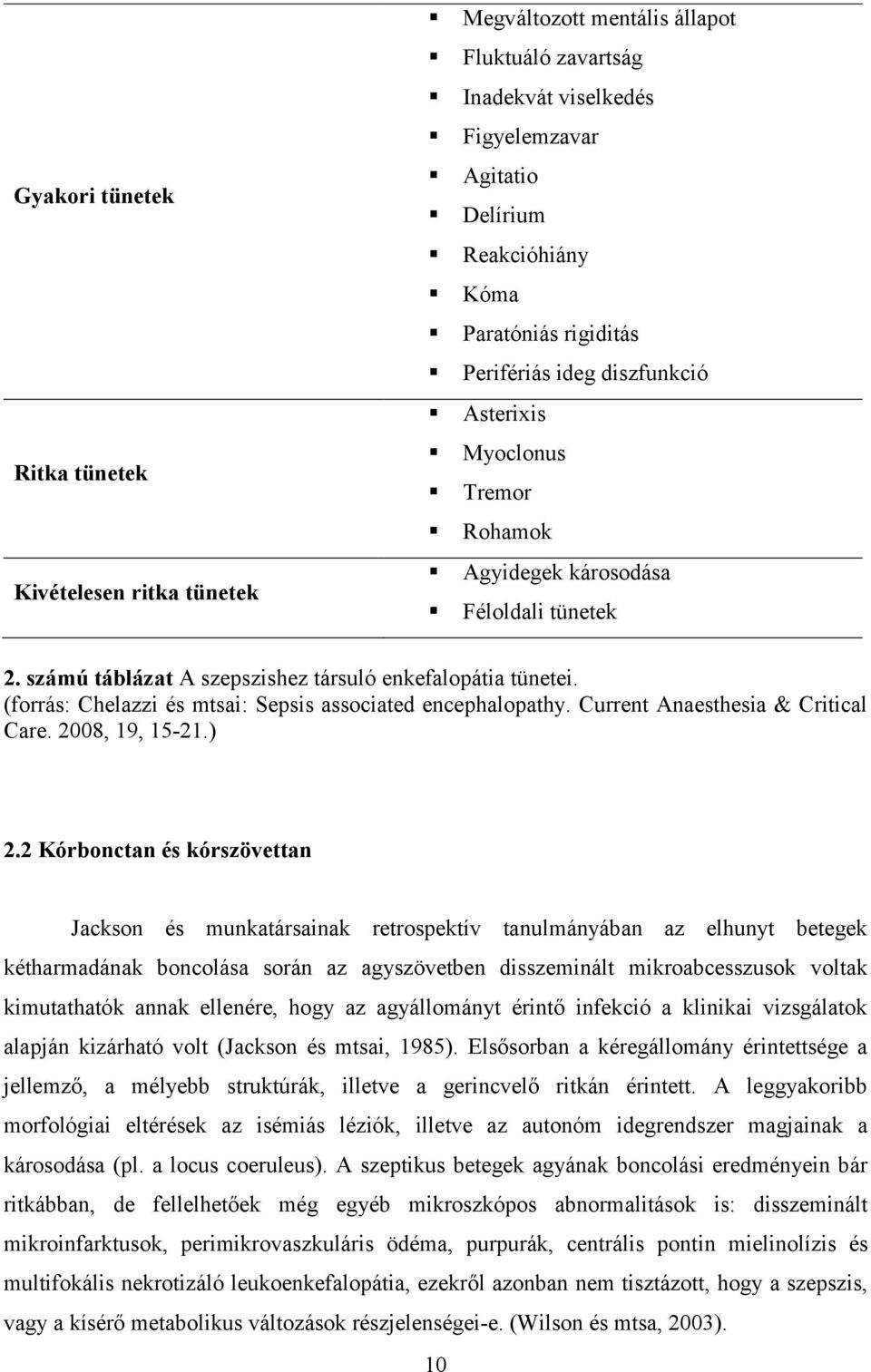(forrás: Chelazzi és mtsai: Sepsis associated encephalopathy. Current Anaesthesia & Critical Care. 2008, 19, 15-21.) 2.