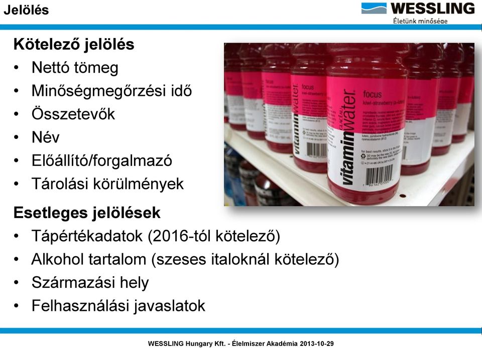 Esetleges jelölések Tápértékadatok (2016-tól kötelező) Alkohol