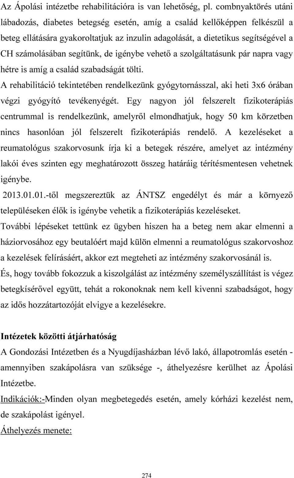 segítünk, de igénybe vehető a szolgáltatásunk pár napra vagy hétre is amíg a család szabadságát tölti.