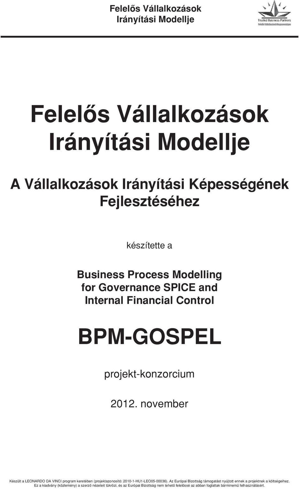 Fejlesztéséhez készítette a Business Process Modelling for