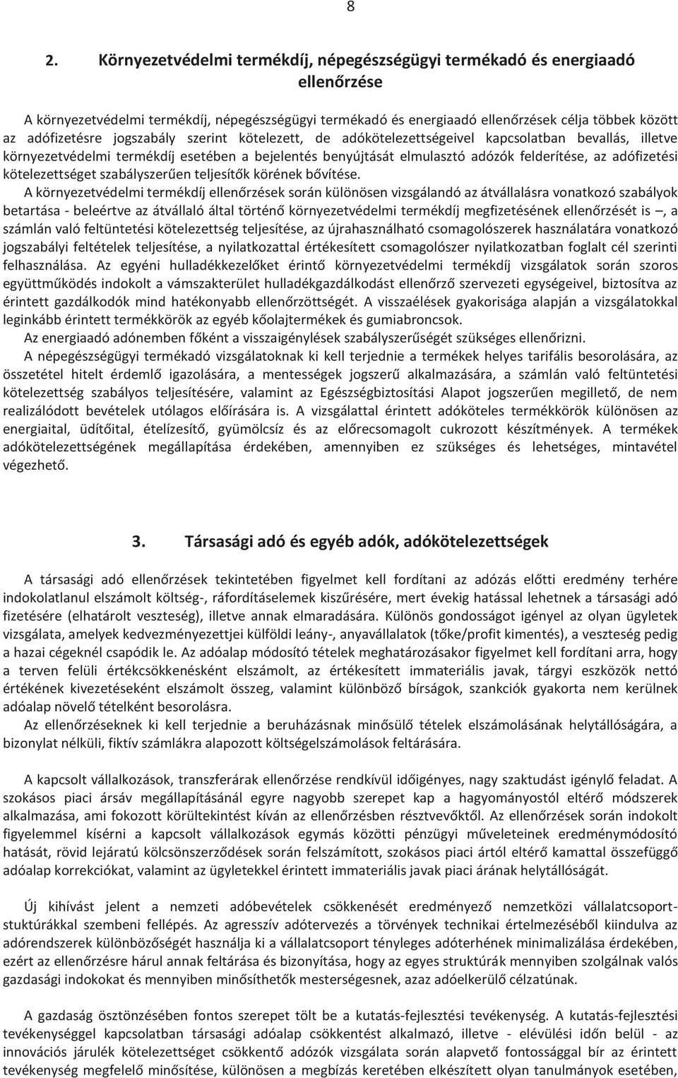 adófizetési kötelezettséget szabályszerűen teljesítők körének bővítése.