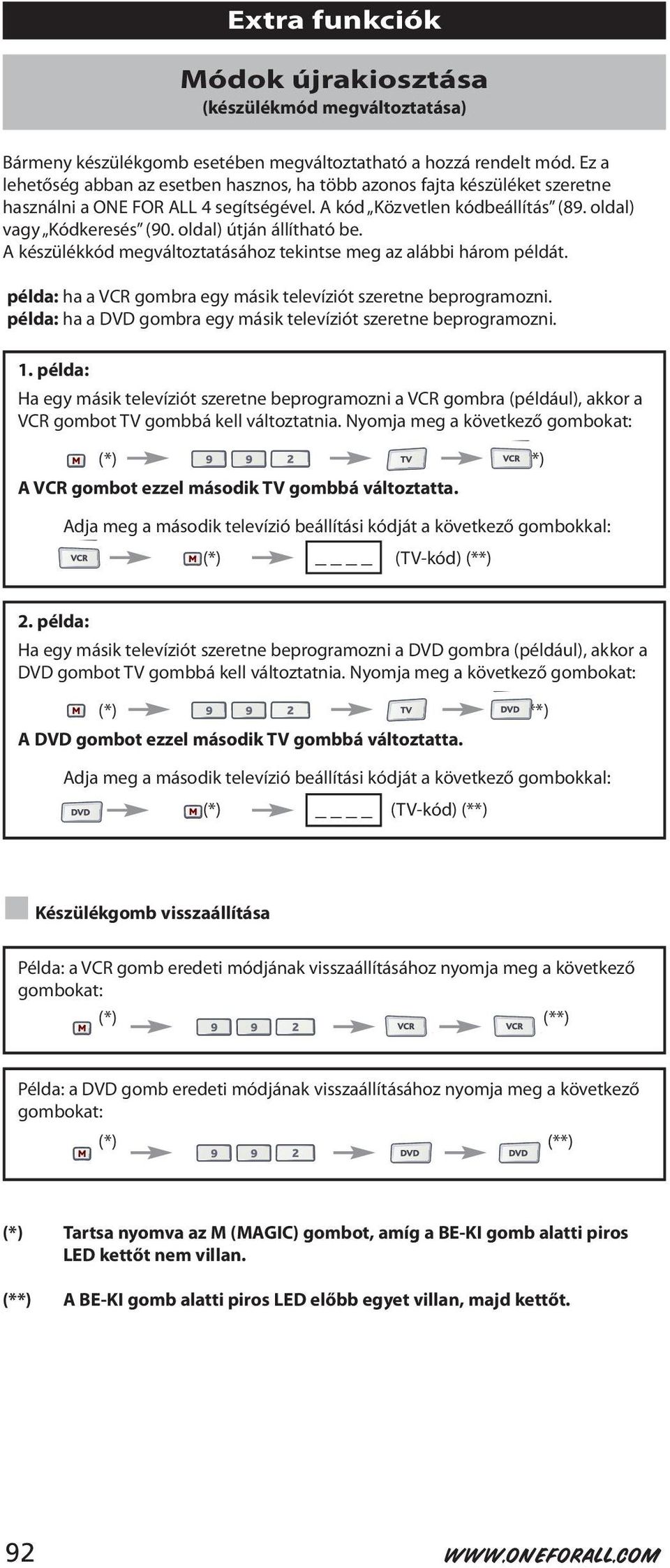 oldal) útján állítható be. A készülékkód megváltoztatásához tekintse meg az alábbi három példát. példa: ha a VCR gombra egy másik televíziót szeretne beprogramozni.