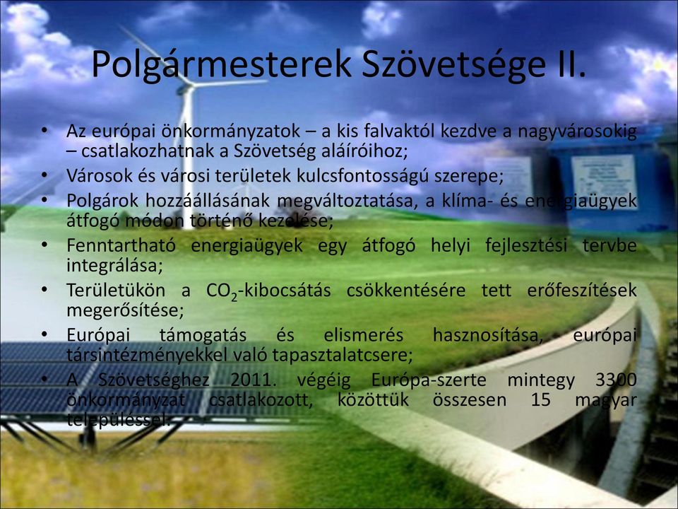 Polgárok hozzáállásának megváltoztatása, a klíma- és energiaügyek átfogó módon történő kezelése; Fenntartható energiaügyek egy átfogó helyi fejlesztési tervbe