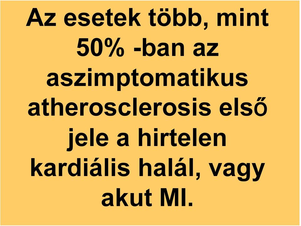 atherosclerosis első jele a
