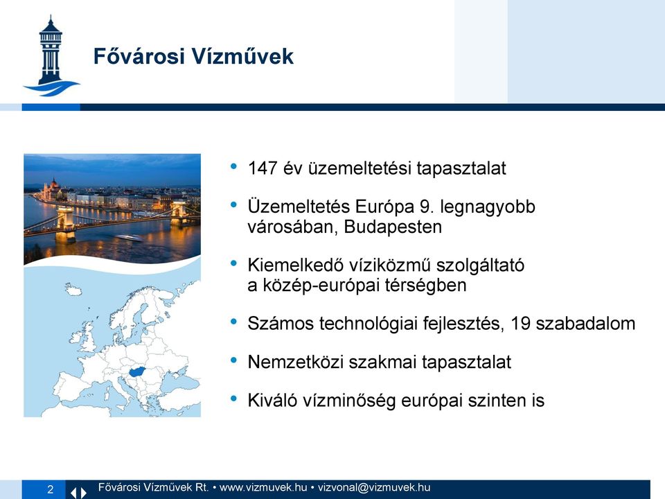 térségben Számos technológiai fejlesztés, 19 szabadalom Nemzetközi szakmai