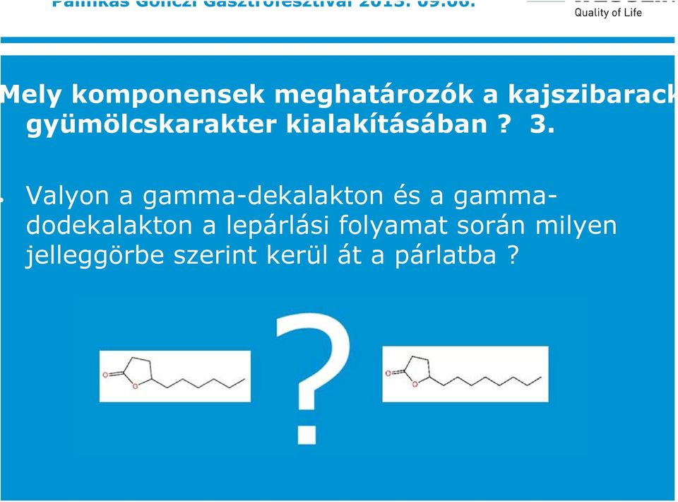 Valyon a gamma-dekalakton és a gammadodekalakton a