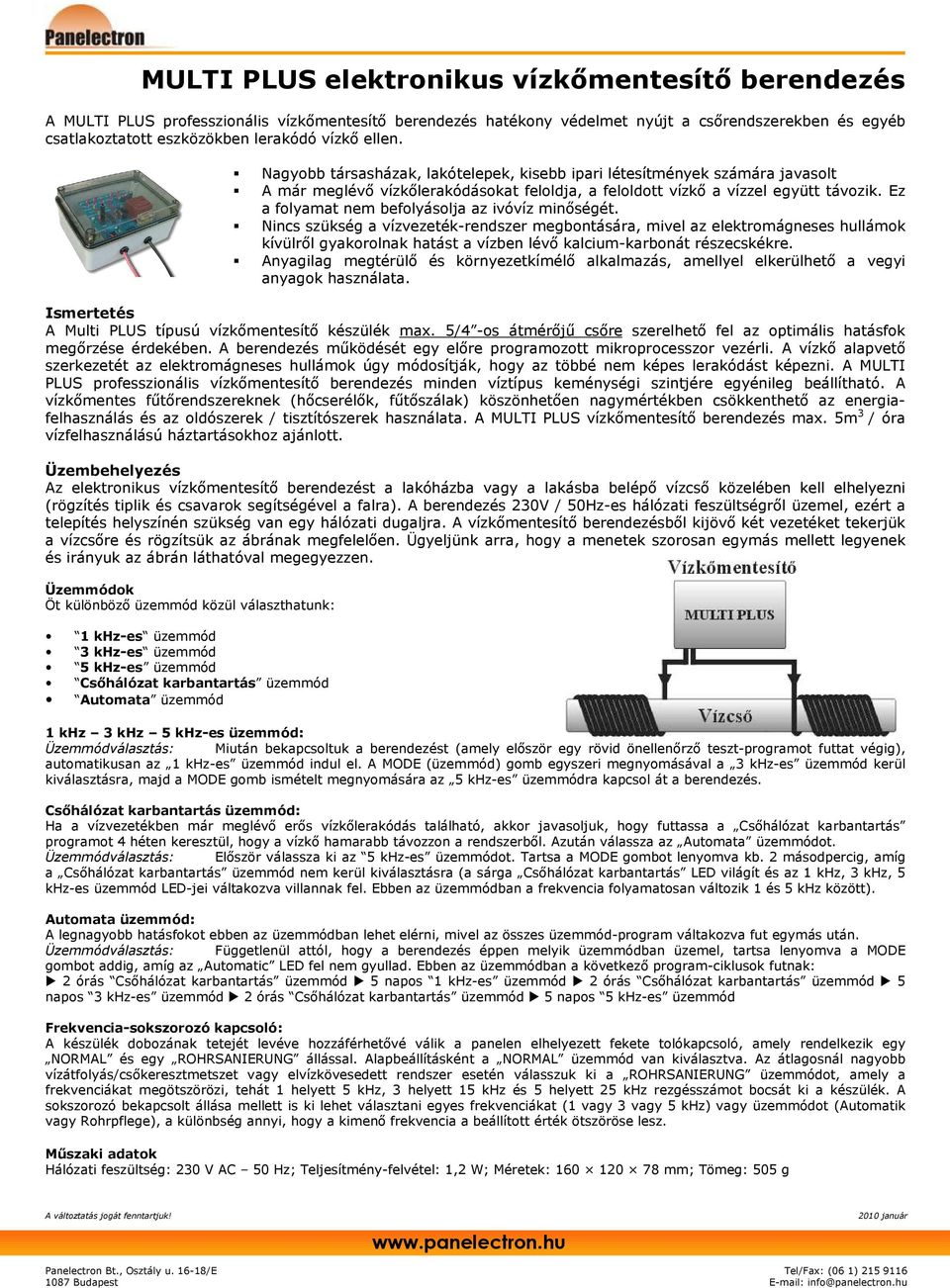 Ez a folyamat nem befolyásolja az ivóvíz minıségét.