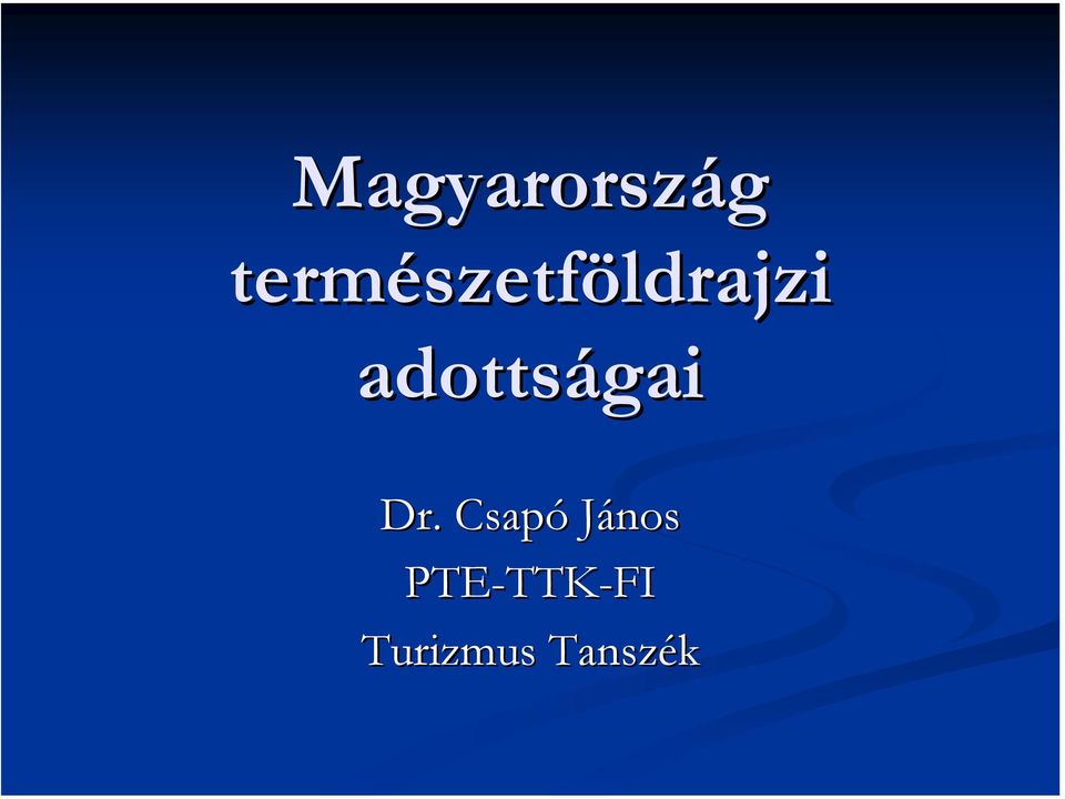 Magyarország természetföldrajzi adottságai - PDF Free Download