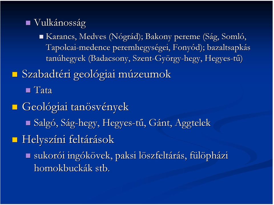 Hegyes-tű) Szabadtéri geológiai múzeumok Tata Geológiai tanösvények Salgó,, Ság-hegy,