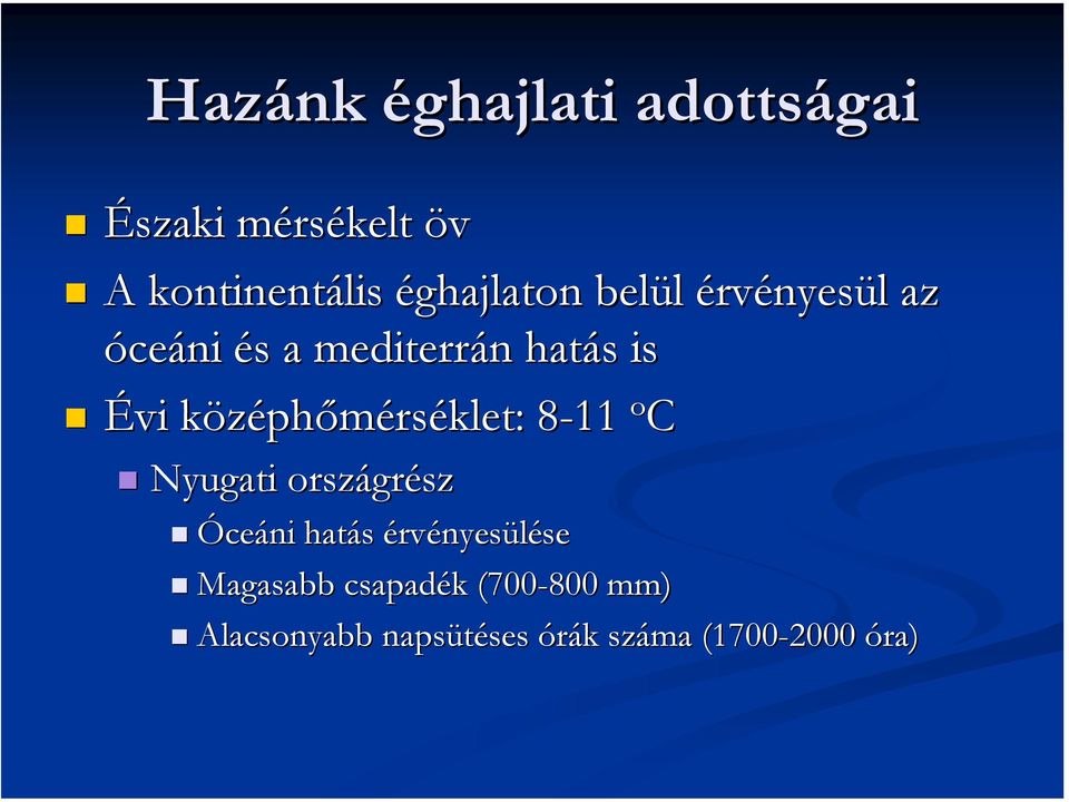 középhőmérséklet: 8-118 o C Nyugati országrész Óceáni hatás