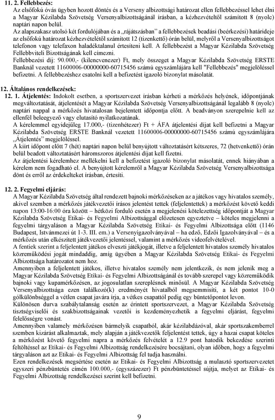 számított 8 (nyolc) naptári napon belül.