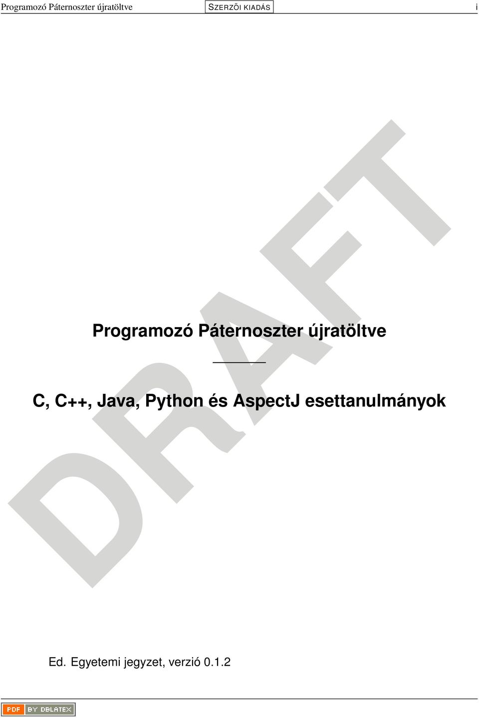 DRAFT. Programozó Páternoszter újratöltve. C, C++, Java, Python és AspectJ  esettanulmányok. Ed. Egyetemi jegyzet, verzió PDF Ingyenes letöltés