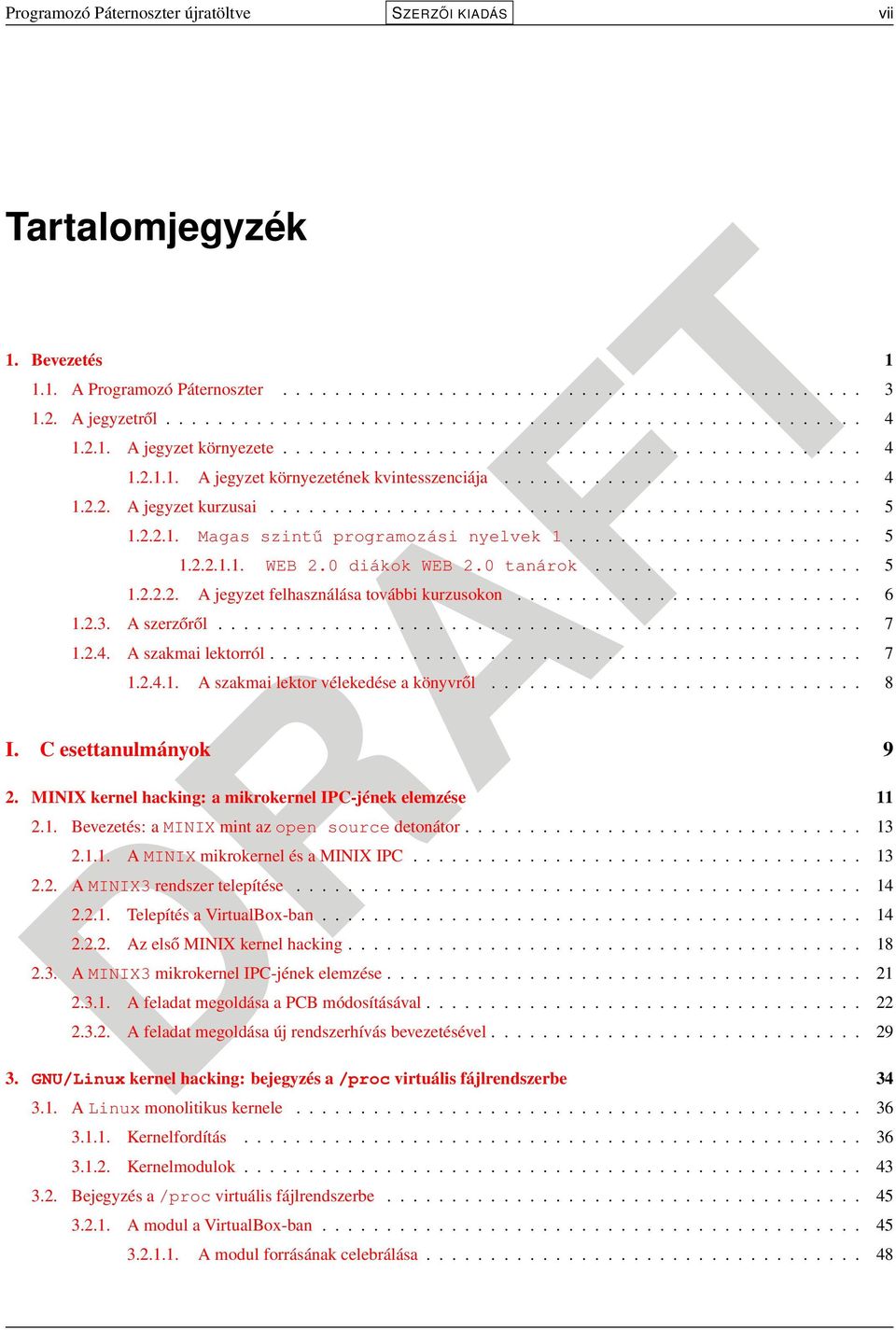2.2.1. Magas szintű programozási nyelvek 1....................... 5 1.2.2.1.1. WEB 2.0 diákok WEB 2.0 tanárok..................... 5 1.2.2.2. A jegyzet felhasználása további kurzusokon........................... 6 1.