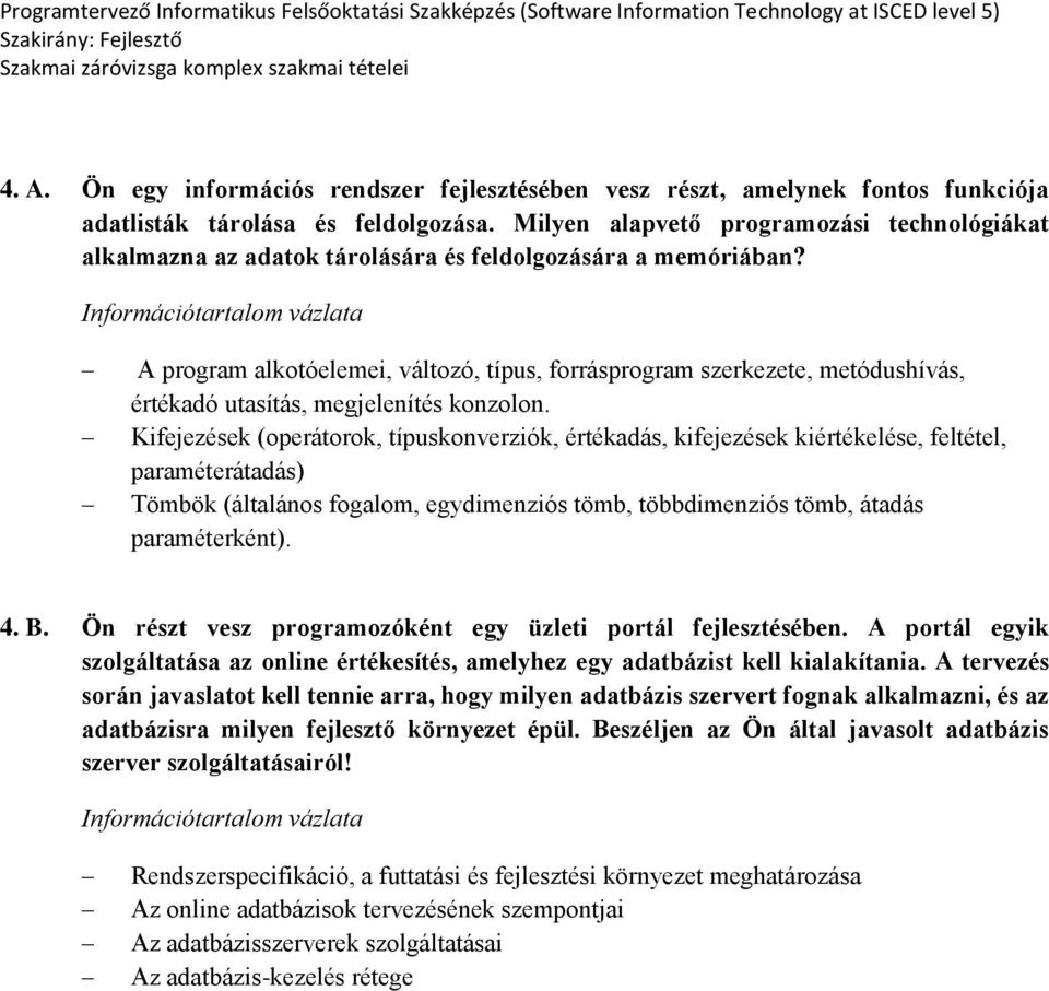 A program alkotóelemei, változó, típus, forrásprogram szerkezete, metódushívás, értékadó utasítás, megjelenítés konzolon.