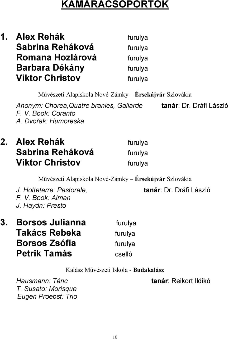 branles, Galiarde F. V. Book: Coranto A. Dvořak: Humoreska tanár: Dr. Dráfi László 2.