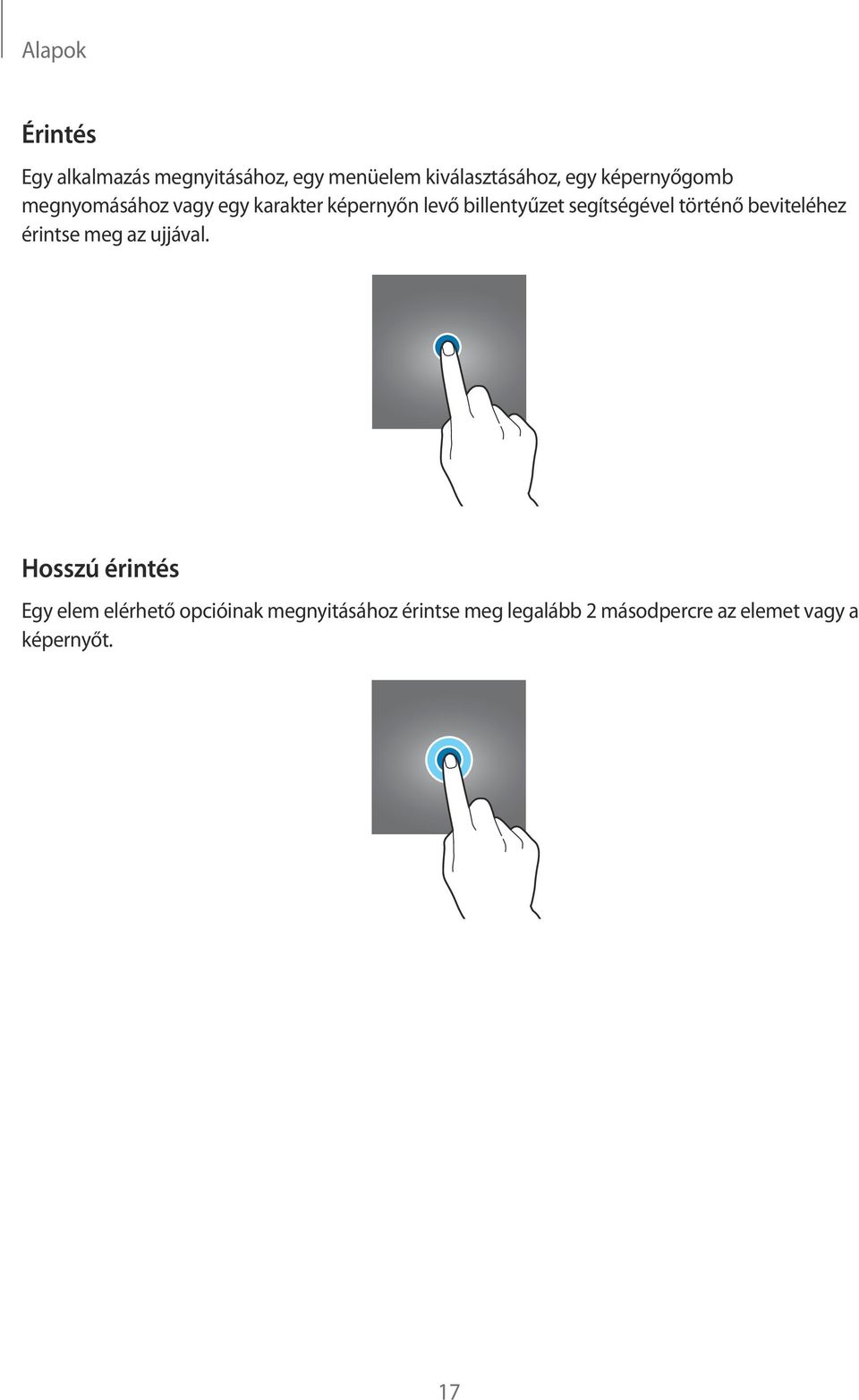 segítségével történő beviteléhez érintse meg az ujjával.