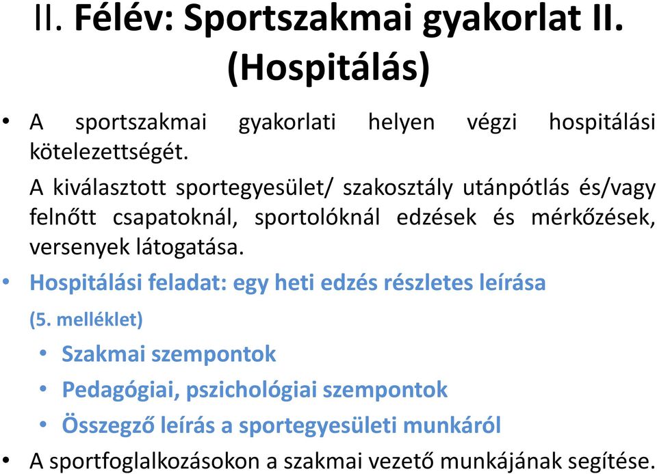 versenyek látogatása. Hospitálási feladat: egy heti edzés részletes leírása (5.